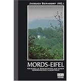 Mordseifel: Kriminelle Geschichten aus einem m�rderischen Landstrichvon "Jacques Berndorf"