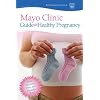 Mayo Clinic Guide to a Healthy Pregnancy