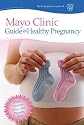 Mayo Clinic Guide to a Healthy Pregnancy