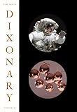 Dixonary : illuminations, revelations and post-rationalizations from a chaotic mind