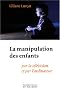 La manipulation des enfants par la t�l�vision et par l'ordinateur