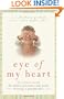 Eye of My Heart: 27 Writers Reveal the Hidden Pleasures and Perils of Being a Grandmother
