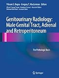 Genitourinary radiology : male genital tract, adrenal and retroperitoneum : the pathologic basis