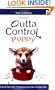 Your Outta Control Puppy: How to Turn Your Precocious Pup Into a Perfect Pet