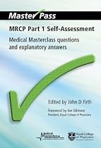 MRCP Part 1 Self-assessment: Medical Masterclass Questions and Explanatory Answers: Pt. 1 (Masterpass Series)