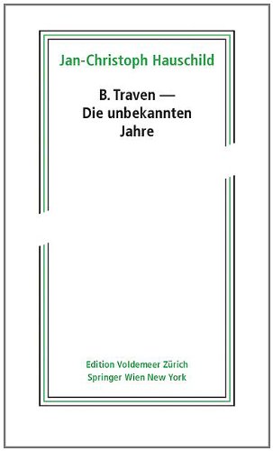 Produkt-Bild: B. Traven - Die unbekannten Jahre (Edition Voldemeer Z&uuml;rich)