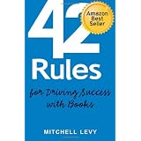 42 Rules for Driving Success With Books: Success Stories of Corporate and Author Thought Leadership