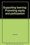Supporting learning : promoting equity and participation. Part 3, Assessing learning support needs
