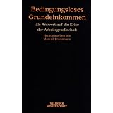 Bedingungsloses Grundeinkommen: als Antwort auf die Krise der Arbeitsgesellschaftvon "Manuel Franzmann"