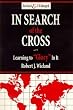 In Search of the Cross - Learning to Glory In It by Robert J. Wieland