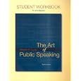 Student Workbook for use with The Art of Public Speaking by Stephen Lucas