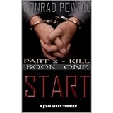 Kill: Part 2 of Start (Detective John Aston Martin Start Thriller Series, Book 1)
