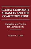 Global corporate alliances and the competitive edge : strategies and tactics for management