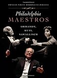 Philadelphia Maestros: Ormandy, Muti, Sawallisch