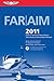FAR/AIM 2011: Federal Aviation Regulations/Aeronautical Information Manual (FAR/AIM: Federal Aviation Regulations & the Aeronautical Information Manual)