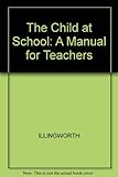 The child at school : a paediatrician's manual for teachers
