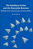 The Amesbury Archer and the Boscombe Bowmen : Bell Beaker burials on Boscombe Down, Amesbury, Wiltshire