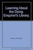 Learning about the dying
