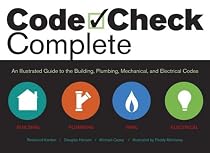 Code Check Complete: An Illustrated Guide to Building, Plumbing, Mechanical, and Electrical Codes