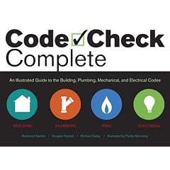 Code Check Complete: An Illustrated Guide to Building, Plumbing, Mechanical, and Electrical Codes