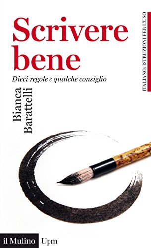 Scrivere bene: Dieci regole e qualche consiglio (Universale paperbacks Il Mulino) (Italian Edition)