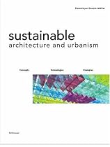 Sustainable Architecture and Urbanism: Design, Construction, Examples