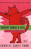 Thereby Hangs a Tale: Stories of Curious Word Origins (0060513381) by Funk, Charles Earle