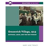 greenwich village 1913 suffrage labor and the new woman reacting to the past