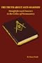 The Truth About Anti-Masonry: Straightforward Answers to the Critics of Freemasonry