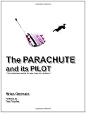 Parachute and Its Pilot: The Ultimate Guide for the Ram-Air Aviator
