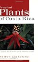 Tropical Plants of Costa Rica: A Guide to Native and Exotic Flora