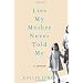 Lies My Mother Never Told Me: A Memoir