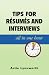 Tips For Resumes and Interviews, All in One Hour Tips For Resumes and Interviews, All in One Hour