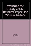 Work and the quality of life : resource papers for 'Work in America'