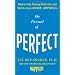 The Pursuit of Perfect: How to Stop Chasing Perfection and Start Living a Richer, Happier Life