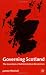 Governing Scotland: The Invention of Administrative Devolution