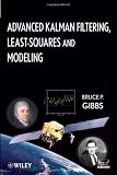 Advanced Kalman Filtering, Least-Squares and Modeling: A Practical Handbook