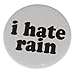 A&T Designs Unisex - I Hate Rain 1.25