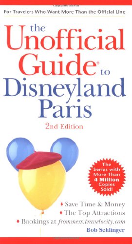 The Unofficial Guide to Disneyland Paris (Unofficial Guides), by Bob Sehlinger The Unofficial Guide to Disneyland Paris (Unofficial Guides), by Bob Sehlinger