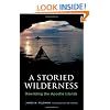 A Storied Wilderness: Rewilding the Apostle Islands (Weyerhaeuser Environmental Books)