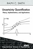 Uncertainty quantification : theory, implementation, and applications