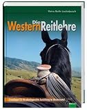 Produkt-Bild: Die Westernreitlehre - Grundlagen f&uuml;r die pferdegerechte Ausbildung im Westernsattel