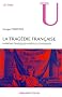 La trag�die fran�aise: Passions tragiques et r�gles classiques