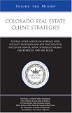 Colorado Real Estate Client Strategies: Top Real Estate Agents on Working with Specialty Properties and Best Practices for Success in Denver, Aspen, ... and Vail Valley (Inside the Minds)