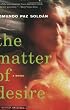 The Matter of Desire: A Novel