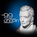 The 99 Most Essential Chopin Masterpieces (Amazon Exclusive)