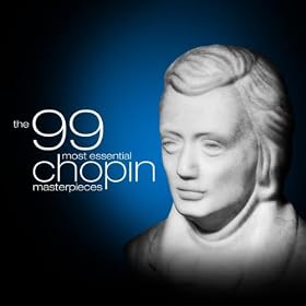 The 99 Most Essential Chopin Masterpieces (Amazon Exclusive)