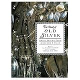 THE BOOK OF OLD SILVER - ENGLISH - AMERICAN - FOREIGN - WITH ALL AVAILABLE HALLMARKS INCLUDING SHEFFIELD PLATE MARKS