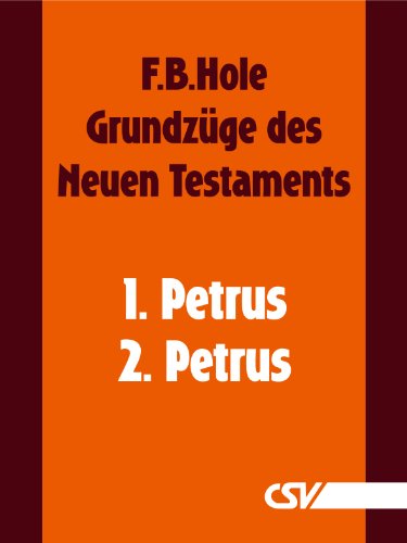 Grundzüge des Neuen Testaments - 1. & 2. Petrus (German Edition)