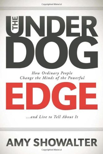 the underdog edge how ordinary people change the minds of the powerful and live to tell about it